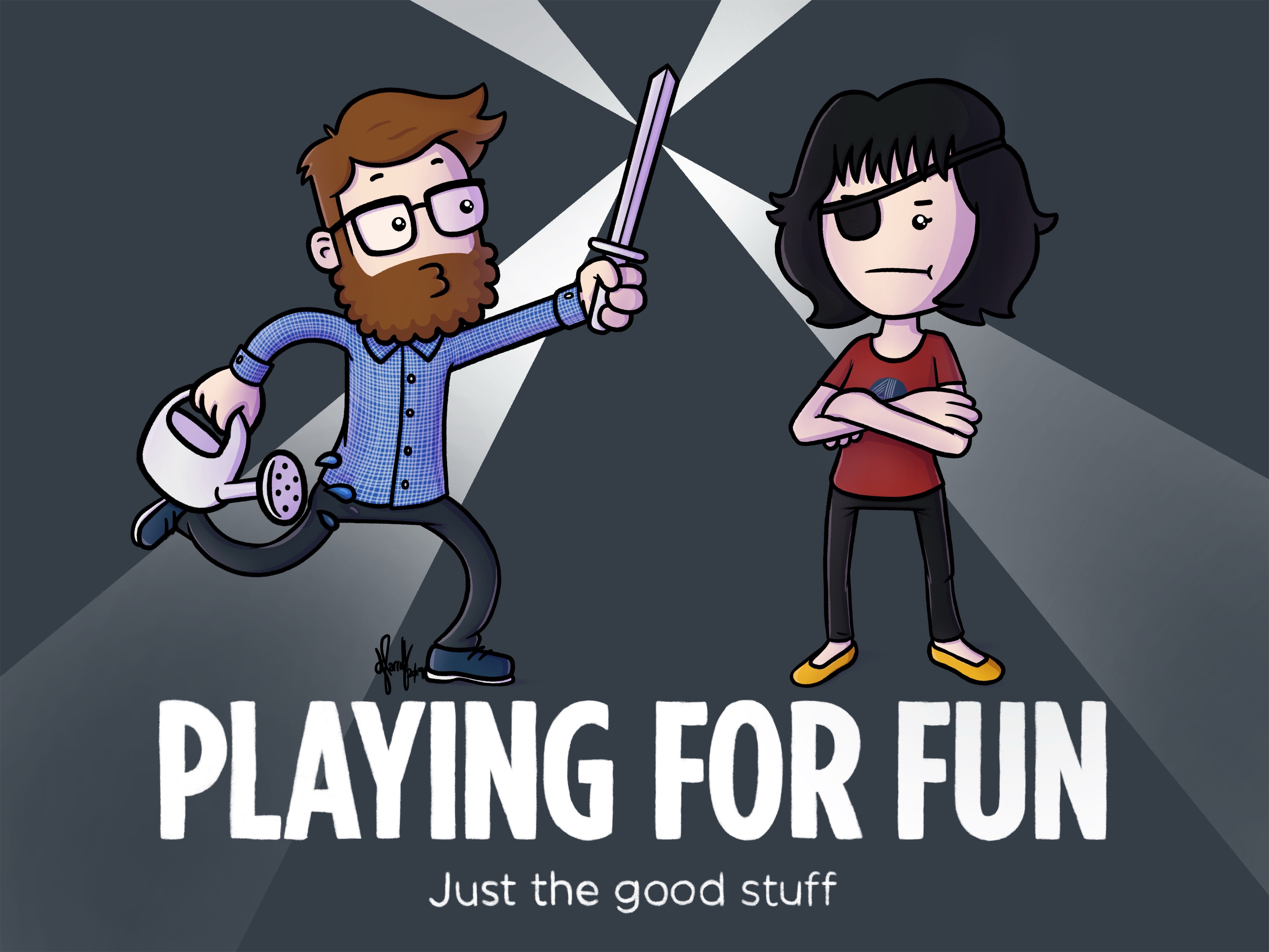 Playing for Sword A cartoon illustration of two characters. One dramatically wields a watering can and a sword which emits beams of light, while the other, sporting an eye patch, stands unimpressed with arms crossed. The tagline reads 'Playing for Fun – Just the good stuff.'