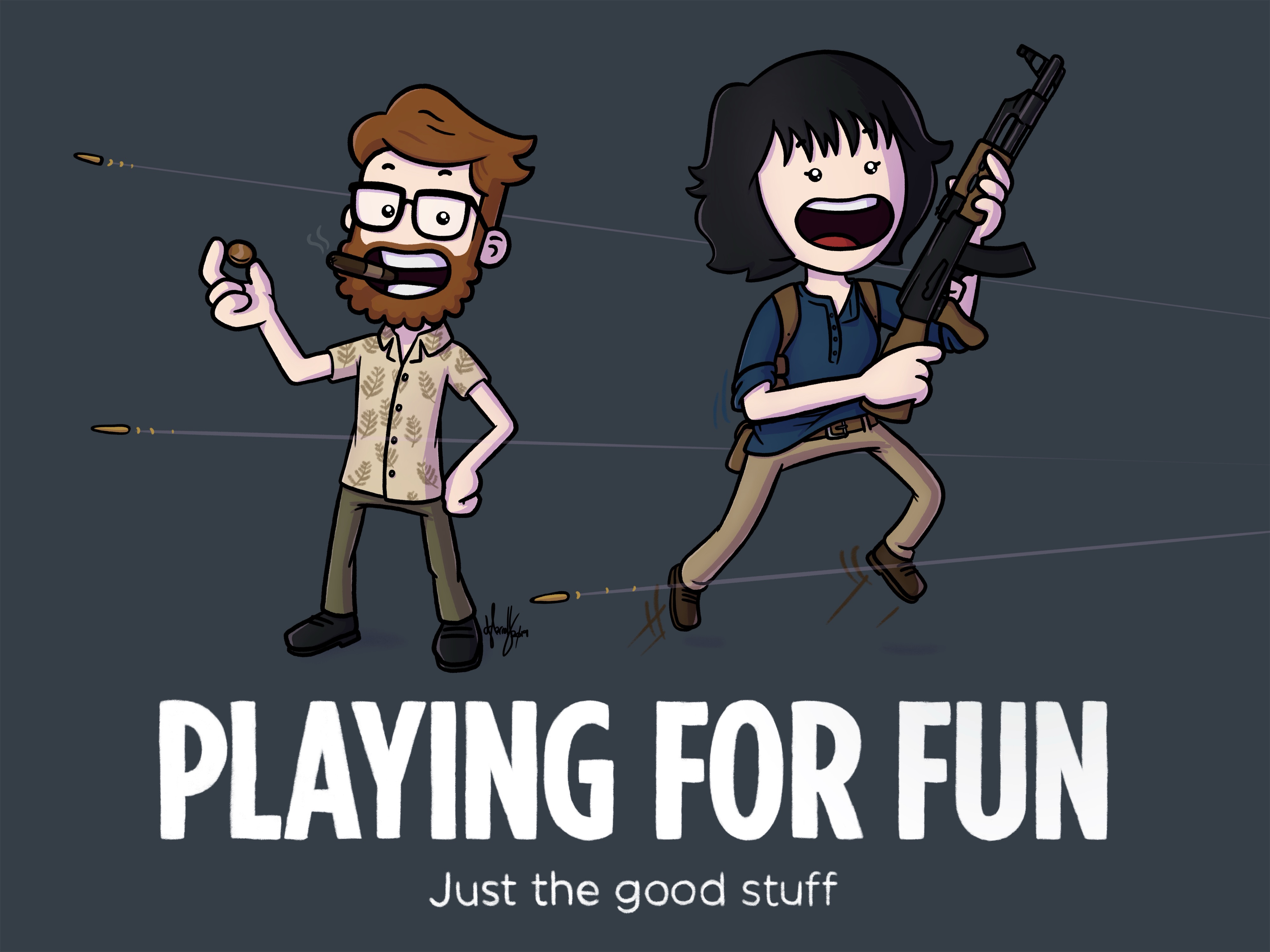 Playing for Treasure A dynamic cartoon scene featuring two characters in an Uncharted-inspired scene. One character smokes a cigar confidently, while the other enthusiastically wields a rifle. Bullet trails streak across the background. The tagline reads 'Playing for Fun – Just the good stuff.'